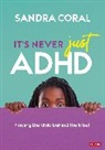 Sandra Coral - Its Never Just Adhd
