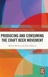 Tyson Mitman, Wesley Shumar, Wesley Mitman Shumar - Producing and Consuming the Craft Beer Movement