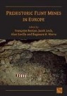 Francoise (Professor of Neolithic Archaeol Bostyn, Francoise Bostyn, Jacek Lech, Alan Saville, Dagmara H. Werra - Prehistoric Flint Mines in Europe