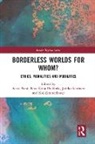 Anssi Prokkola Paasi, Anssi Paasi, Paasi Anssi, Eeva-Kaisa Prokkola, Jarkko Saarinen, Kaj Zimmerbauer - Borderless Worlds for Whom?