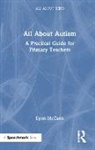 Lynn McCann, McCann Lynn - All About Autism: A Practical Guide for Primary Teachers