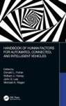 Donald L. Horrey Fisher, Donald L Fisher, Donald L. Fisher, William J Horrey, William J. Horrey, John D Lee... - Handbook of Human Factors for Automated, Connected, and Intelligent