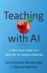 Jose Antonio Bowen, José Antonio Bowen, Jose Antonio Watson Bowen, C Edward Watson, C. Edward Watson, C. Edward (Associate Vice President for Curricular &amp; Pedagogical Innovation Watson - Teaching With Ai