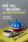 John D McCarthy, John D. (Pennsylvania State University) McCarthy, McCarthy John D., Patrick Rafail, Patrick (Tulane University Rafail - Rise, Fall, and Influence of the Tea Party Insurgency