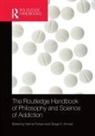 Hanna Pickard, Hanna Ahmed Pickard, Serge Ahmed, Ahmed Serge, Hanna Pickard, Pickard Hanna - The Routledge Handbook of Philosophy and Science of Addiction