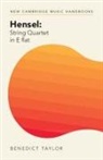 Benedict (University of Edinburgh) Taylor, Taylor Benedict - Hensel: String Quartet in E Flat