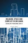 Elizabeth J Harris, Elizabeth J. Harris - Religion, Space and Conflict in Sri Lanka