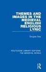 Douglas Gray - Themes and Images in the Medieval English Religious Lyric