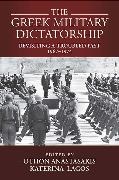 Othon Lagos Anastasakis, Othon Anastasakis,  Anastasakis Othon, Katerina Lagos - Greek Military Dictatorship - Revisiting a Troubled Past, 19671974