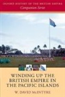 W. David McIntyre, W. David (Emeritus Professor of History Mcintyre - Winding Up the British Empire in the Pacific Islands