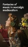 Helen Dell, Dell Helen - Fantasies of Music in Nostalgic Medievalism