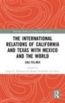 Jorge A. (Centro De Investigacion Y Doce Schiavon, Rafael Fernández de Castro, Jorge A Schiavon, Jorge A. Schiavon - INTERNATIONAL RELATIONS OF CALIFOR