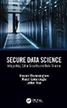 Murat Kantarcioglu, Latifur Khan, Latifur (University of Texas at Dallas Khan, Bhavani Thuraisingham, Bhavani (The University of Texas At Thuraisingham, Bhavani (The University of Texas at Dallas Thuraisingham - Secure Data Science