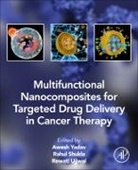 Awesh K. Yadav, Rewati Raman Ujjwal, Rahul Shukla, Rahul (Assistant Professor Shukla, Shukla Rahul, Rewati Raman Ujjwal... - Multifunctional Nanocomposites for Targeted Drug Delivery in Cancer
