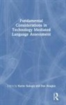 Karim (Urmia University Sadeghi, Dan Douglas, Karim Sadeghi - Fundamental Considerations in Technology Mediated Language Assessment
