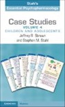 Stephen M. Stahl, Stephen M. (University of California Stahl, Stahl Stephen M., Jeffrey R. Strawn, Jeffrey R. (University of Cincinnati Strawn, Strawn Jeffrey R. - Case Studies: Stahl''s Essential Psychopharmacology: Volume 4