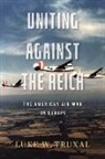 Luke W Truxal, Luke W. Truxal - Uniting Against the Reich