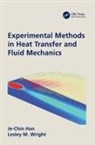 Je-Chin Han, Je-Chin Wright Han, Lesley Wright, Lesley M Wright - Experimental Methods in Heat Transfer and Fluid Mechanics
