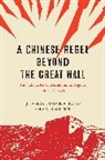 Uradyn E. Bulag, Bulag Uradyn E., TJ Cheng, Tj Bulag Cheng, Mark Selden, Selden Mark - Chinese Rebel Beyond the Great Wall