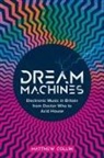 Matthew Collin - Dream Machines