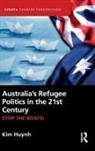 Kim Huynh - Australias Refugee Politics in the 21st Century