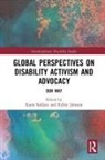 Kelley Johnson, Karen Soldatic, Karen Johnson Soldatic, Kelley Johnson, Johnson Kelley, Karen Soldatic... - Global Perspectives on Disability Activism and Advocacy