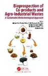 Joilane Alves (Universidade Federa Pereira Freire, Jailane de Souza Aquino, Stella Regina Arcanjo Medeiros, Chistiane Mendes Feitosa, Joilane Alves Pereira Freire, Mahendra Rai... - Bioprospection of Co-Products and Agro-Industrial Wastes