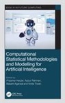 Priyanka Rahman Harjule, Basant Agarwal, Priyanka Harjule, Azizur Rahman, Vinita Tiwari - Computational Statistical Methodologies and Modeling for Artificial