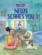 Jacqueline B Toner, Jacqueline B. Toner, Janet McDonnell - What to Do When the News Scares You
