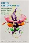 Krystal Nandini Ghisyawan - Erotic Cartographies