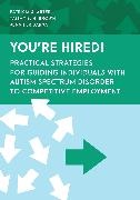 Patricia S. Arter, Patricia S. Brown Arter, Jennifer Barna, Tammy B. H. Brown, Tammy B.H. Brown - You''re Hired! - Practical Strategies for Guiding Individuals With Autism Spectrum