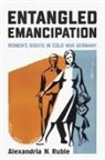 Alexandria Ruble, Alexandria N Ruble - Entangled Emancipation