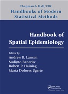 Andrew B. (University of South Carolina Lawson, Sudipto Banerjee, Banerjee Sudipto, Robert P. Haining, Haining Robert P., Andrew B. Lawson... - Handbook of Spatial Epidemiology