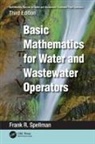 Frank R. Spellman, Frank R. (Spellman Environmental Consult Spellman, Frank R. (Spellman Environmental Consultants Spellman - Mathematics Manual for Water and Wastewater Treatment Plant Operators