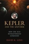 David K. Love - Kepler and the Universe
