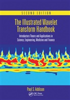 Paul S Addison, Paul S. Addison, Paul S. (Edinburgh Addison, Addison Paul S. - Illustrated Wavelet Transform Handbook