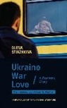 Olena Stiazhkina - Ukraine, War, Love