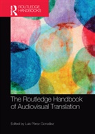 Luis Perez-Gonzalez, Luis (University of Manchester Perez-Gonzalez, Luis Perez-Gonzalez, Luis Pérez-González - Routledge Handbook of Audiovisual Translation