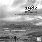 Timothy Pollard Clack, Timothy Clack, Tony Pollard - 1982 Uncovered: The Falklands War Mapping Project