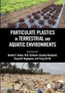 Nanthi S. (University of Newcastle Bolan, Nanthi S Bolan, Nanthi S. Bolan, Claudia Halsband, M B Kirkham, M. B. Kirkham... - Particulate Plastics in Terrestrial and Aquatic Environments