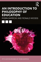 Robin Barrow, Robin (Simon Fraser University Barrow, Ronald Woods, Ronald (formely of the University of Leicester Woods - Introduction to Philosophy of Education