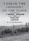 D Scott Hartwig, D. Scott Hartwig, D. Scott (Gettysburg National Military Pa Hartwig, D. Scott (Gettysburg National Military Park) Hartwig - I Dread the Thought of the Place