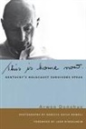Douglas A. Boyd, Arwen Donahue, Arwen Howell Donahue, Rebecca Gayle Howell, James C. Klotter, Joan Ringelheim... - This Is Home Now