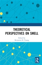 Andreas Young Keller, Andreas Keller, Keller Andreas, Benjamin D. Young - Theoretical Perspectives on Smell