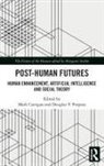 Mark (University of Warwick Carrigan, Mark Carrigan, Carrigan Mark, Douglas V Porpora, Douglas V. Porpora, Porpora Douglas V. - Post-Human Futures