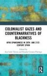 Ana Cornejo-Parriego Leon-Tavora, Rosalía Cornejo-Parriego, Ana León-Távora - Colonialist Gazes and Counternarratives of Blackness