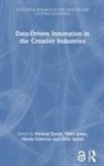 Melissa Jones Terras, Vikki Jones, Nicola Osborne, Chris Speed, Speed Chris, Melissa Terras... - Data-Driven Innovation in the Creative Industries