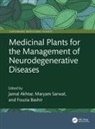 Jamal Sarwat Akhtar, Jamal Akhtar, Fouzia Bashir, Maryam Sarwat, Sarwat Maryam - Medicinal Plants for the Management of Neurodegenerative Diseases