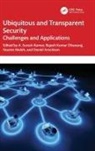 A. Suresh (Graphic Era Deemed to Be Univers Kumar, Daniel Arockiam, Suresh Kumar Arumugam, Rajesh Kumar Dhanaraj, Rajesh Kumar Dhanraj, A. Suresh Kumar... - Ubiquitous and Transparent Security