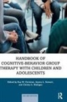 Ray W. Stewart Christner, Ray W. Christner, Christner Ray W., Christy A. Mulligan, Mulligan Christy A., Jessica L. Stewart... - Handbook of Cognitive Behavior Group Therapy With Children